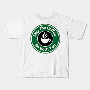 Coffee Lover - May The Coffee Be With You Kids T-Shirt